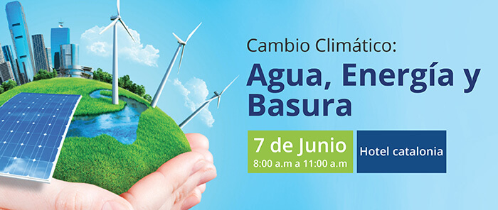 Cambio Climático: Agua, Energía y Basura